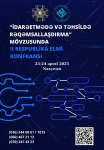 "İdarəetmə və təhsildə rəqəmsallaşdırma" mövzusunda II Respublika Elmi Konfransı
